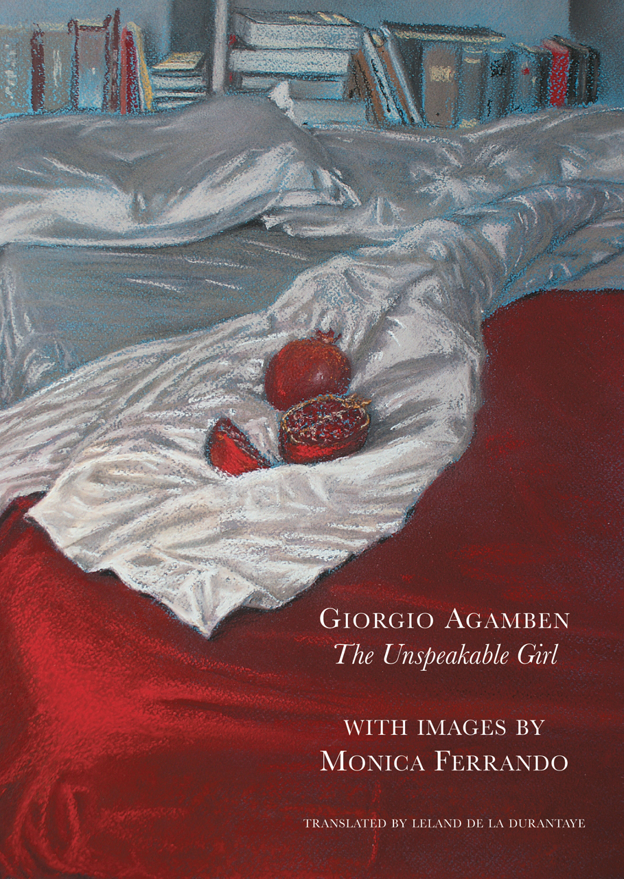 The Unspeakable Girl The Myth And Mystery Of Kore Giorgio Agamben