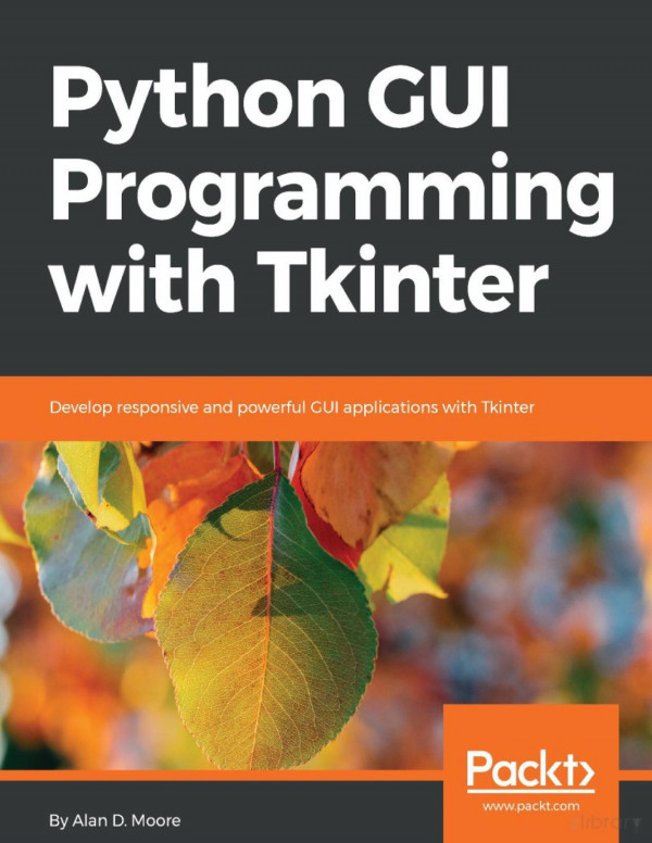 Python Gui Programming With Tkinter Alan D Moore