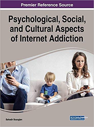 Psychological Social And Cultural Aspects Of Internet Addiction 1st Edition Bahadir Bozoglan