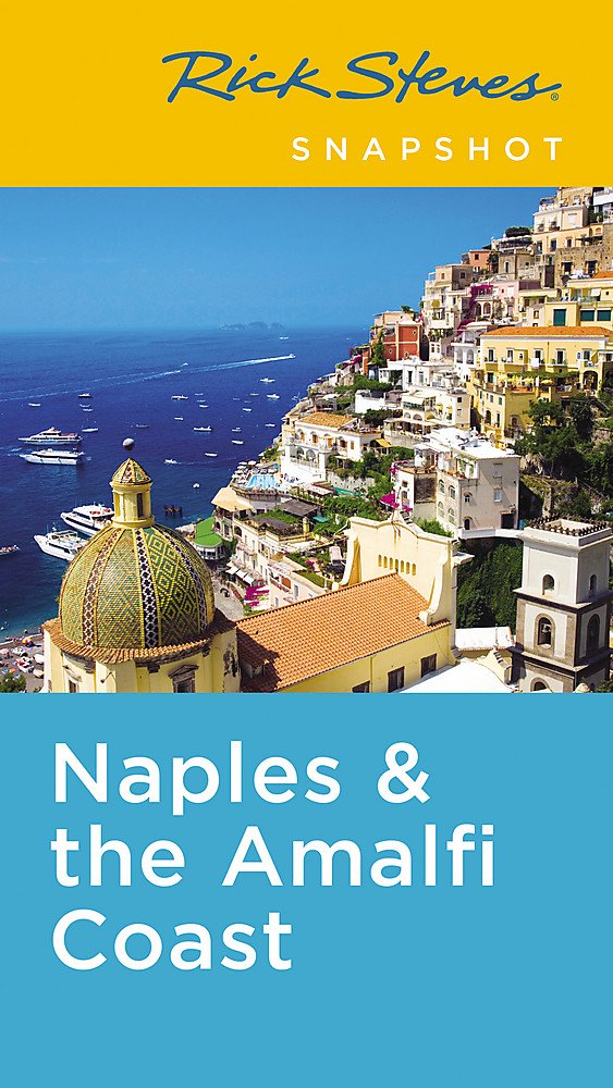 Rick Steves Snapshot Naples The Amalfi Coast Including Pompeii 5th Edition Rick Steves