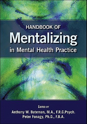 Handbook Of Mentalizing In Mental Health Practice Paperback Anthony W Bateman Peter Fonagy