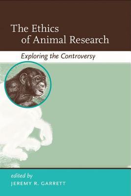 The Ethics Of Animal Research Exploring The Controversy Jeremy R Garrett