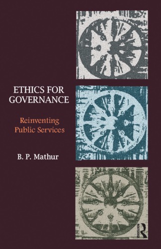 Ethics For Governance Reinventing Public Services Mathur B P
