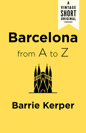 Barcelona From A To Z Barrie Kerper