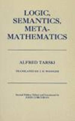 Logic Semantics Metamathematics Papers From 1923 To 1938 2nd Reprint Alfred Tarski John Corcoran Ed
