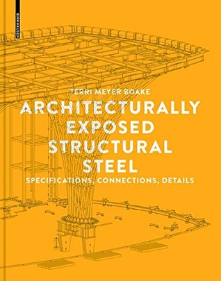 Architecturally Exposed Structural Steel Specifications Connections Details Paperback Terri Meyer Boake