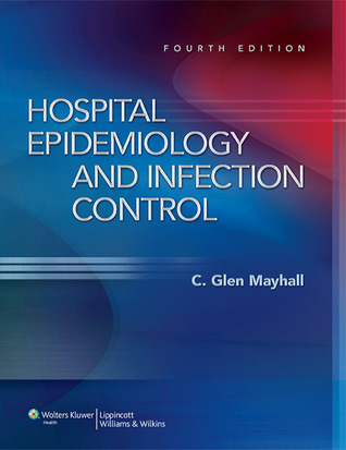 Hospital Epidemiology And Infection Control Hardcover C Glen Mayhall