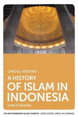 A History Of Islam In Indonesia Unity In Diversity Hardcover Carool Kersten