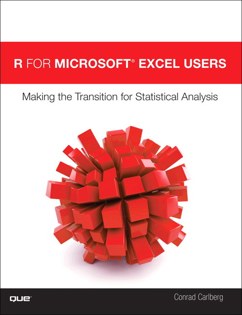 R For Microsoft Excel Users Making The Transition For Statistical Analysis Conrad Carlberg
