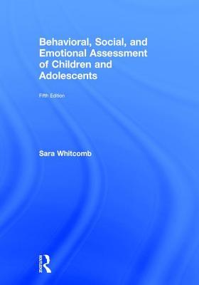 Behavioral Social And Emotional Assessment Of Children And Adolescents Hardcover Sara Whitcomb Kenneth W Merrell