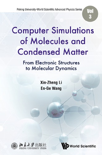 Computer Simulations Of Molecules And Condensed Matter From Electronic Structures To Molecular Dynamics Li