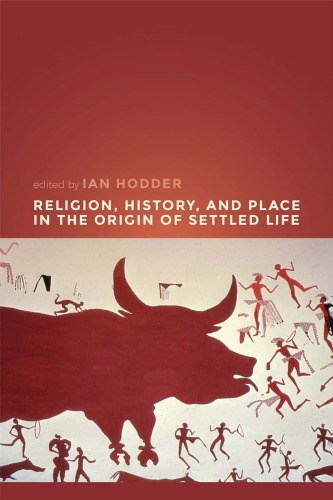 Religion History And Place In The Origin Of Settled Life Ian Hodder
