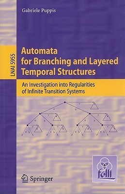 Automata For Branching And Layered Temporal Structures An Investigation Into Regularities Of Infinite Transition Systems Paperback Gabriele Puppis