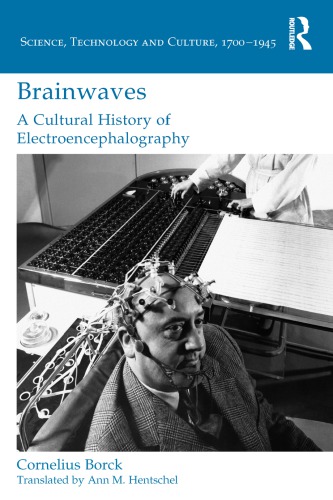 Brainwaves A Cultural History Of Electroencephalography Cornelius Borck