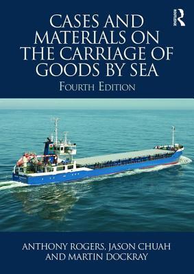 Cases And Materials On The Carriage Of Goods By Sea 4th Anthony Rogers Jason Ct Chuah Martin Dockray