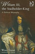 William Iii The Stadholderking A Political Biography Troost