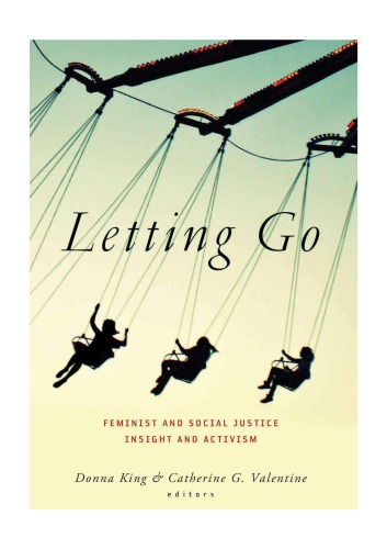 Letting Go Feminist And Social Justice Insight And Activism Donna King And Catherine G Valentine Eds