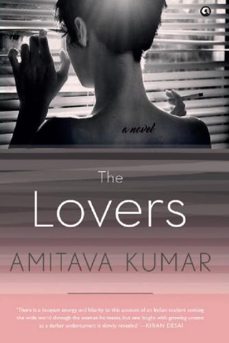 The Lovers A Novel Amitava Kumar Kumar Amitava