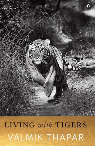 Living With Tigers Valmik Thapar Thapar Valmik