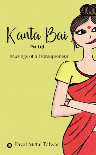 Kanta Bai Pvt Ltd Musings Of A Homepreneur Payal Mittal Talwar Talwar