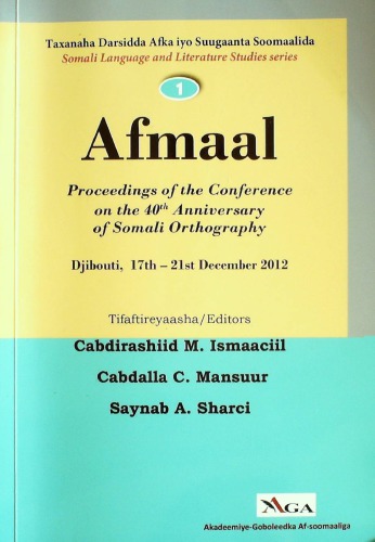Afmaal Proceedings Of The Conference On The 40th Anniversary Of Somali Orthography Djibouti 17th 21st December 2012 Cabdirashiid M Ismaaciil