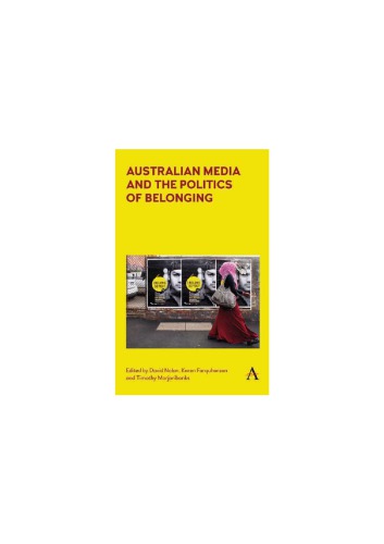 Australian Media And The Politics Of Belonging David Nolan Karen Farquharson And Timothy Marjoribanks Eds