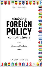 Studying Foreign Policy Comparatively Cases And Analysis Fourth Edition Neack