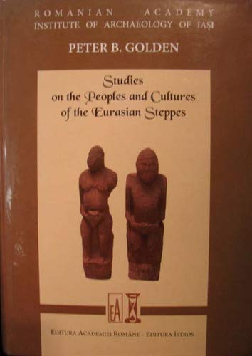 Studies On The Peoples And Cultures Of The Eurasian Steppes Peter B Golden