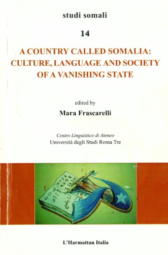 A Country Called Somalia Culture Language And Society Of A Vanishing State Mara Frascarelli