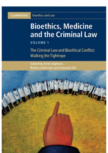 Bioethics Medicine And The Criminal Law Volume 1 The Criminal Law And Bioethical Conflict Walking The Tightrope Amel Alghrani Rebecca Bennett Suzanne Ost Eds
