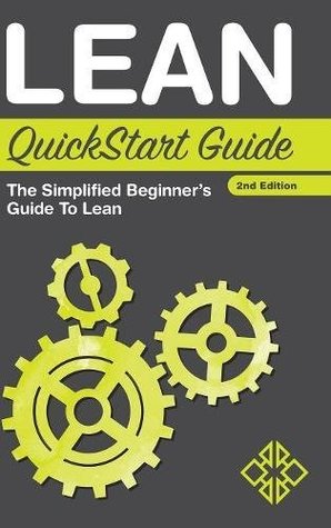 Lean Quickstart Guide The Simplified Beginners Guide To Lean Benjamin Sweeney