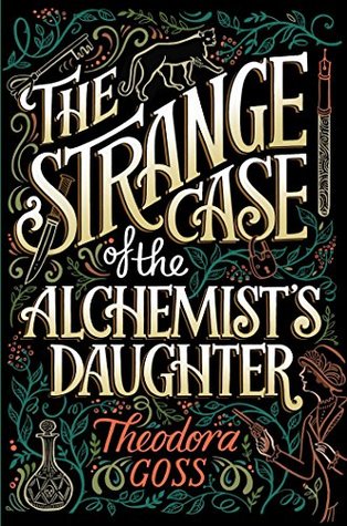 The Strange Case Of The Alchemists Daughter Paperback Theodora Goss
