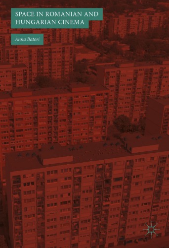 Space In Romanian And Hungarian Cinema Anna Batori