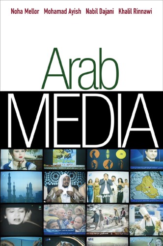 Arab Media Globalization And Emerging Media Industries Noha Mellor