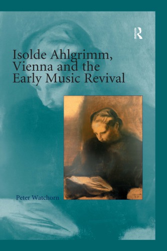 Isolde Ahlgrimm Vienna And The Early Music Revival Peter Watchorn