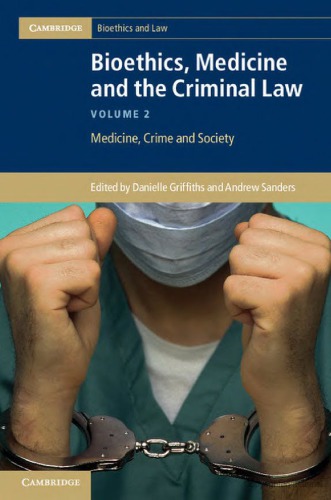 Bioethics Medicine And The Criminal Law Volume 2 Medicine Crime And Society Danielle Griffiths Andrew Sanders Eds