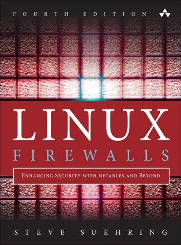 Linux Firewalls Enhancing Security With Nftables And Beyond 4th Steve Suehring