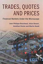 Trades Quotes And Prices Financial Markets Under The Microscope 1st Edition Jeanphilippe Bouchaud