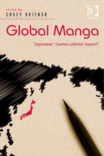 Global Manga Japanese Comics Without Japan Casey Brienza Ed