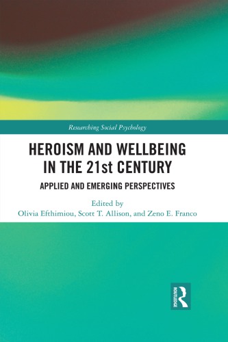 Heroism And Wellbeing In The 21st Century Applied And Emerging Perspectives Olivia Efthimiou