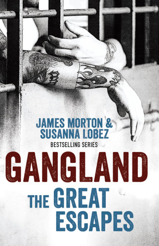 Gangland The Great Escapes James Morton Susanna Lobez