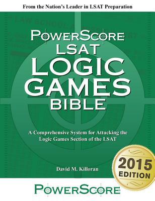 The Powerscore Lsat Logic Games Bible David M Killoran