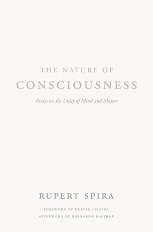 The Nature Of Consciousness Essays On The Unity Of Mind And Matter Rupert Spira