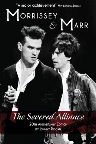 Morrissey Marr The Severed Alliance 20th Anniversary Edition Johnny Rogan