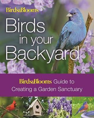 Birds Blooms Birds In Your Backyard Robert J Dolezal