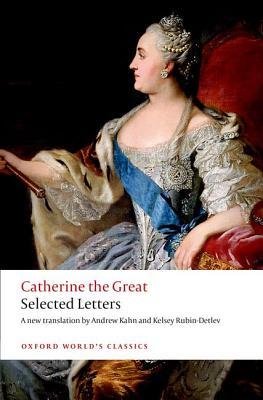 Catherine The Great Selected Letters Andrew Kahn Kelsey Rubindetlev Translators