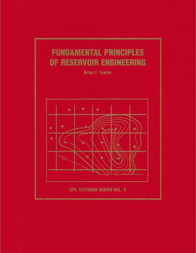 Fundamentals Principles Of Reservoir Engineering Brian F Towler