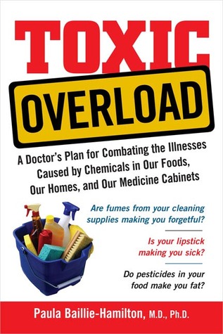 Toxic Overload A Doctors Plan For Combating The Illnesses Caused By Chemicals In Our Foods Ou Hardcover Paula Bailliehamilton