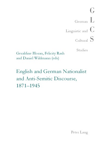 English And German Nationalist And Antisemitic Discourse 18711945 Geraldine Horan Felicity J Rash Daniel Wildmann Eds