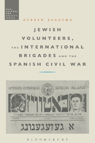 Jewish Volunteers The International Brigades And The Spanish Civil War Gerben Zaagsma